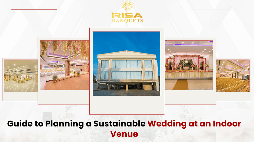 Guide to Planning a Sustainable  Wedding at an Indoor Venue